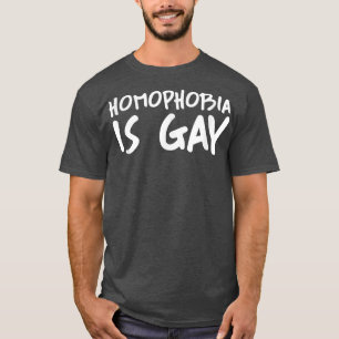 Homophobia Is Gay Funny Gay Pride Joke Party Aesth T-Shirt