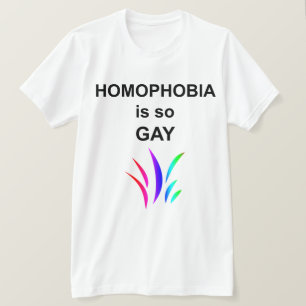 Homophobia is so Gay T-Shirt