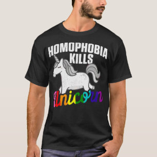 Homophobia kills unicorns T-Shirt