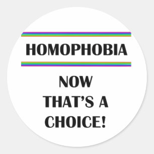 Homophobia....Now That's a Choice! Classic Round Sticker