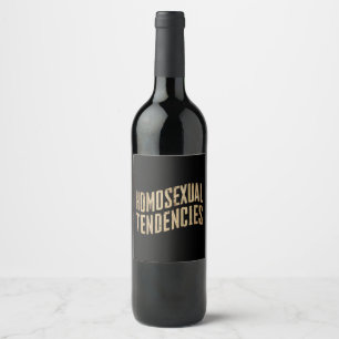 Homosexual Tendencies Gay Lesbian Pride LGBTQ Wine Label