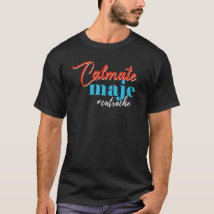 Honduras Calmate Maje Catracho T-Shirt