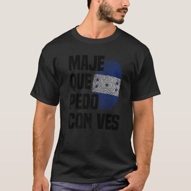 Honduras Flag Catracho Pride Maje Que Pedo Con Vos T-Shirt (Front)