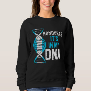 Honduras It's In My DNA Proud Honduran Honduras Fl Sweatshirt