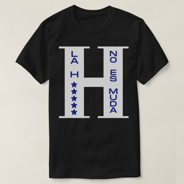 Honduras La H No es Muda  T-Shirt (Design Front)