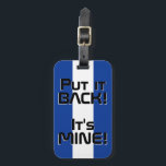Honduras National Flag Funny Patriotic Luggage Tag<br><div class="desc">Honduras National Flag Funny Patriotic Luggage Tag with the Honduras national flag colours covering front side of the tag. Funny text "Put it BACK! It's MINE" is written over the flag colours. Text is fully customisable using "Customise it!" feature. Other side of the tag is reserved for your information. This...</div>