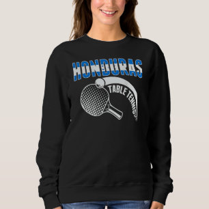 Honduras Table Tennis Honduran Ping Pong Support Sweatshirt