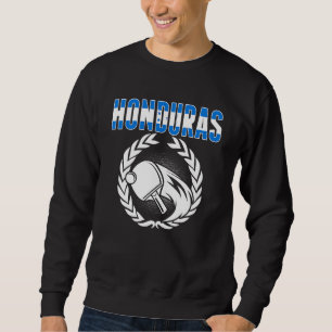 Honduras Table Tennis Honduran Ping Pong Support Sweatshirt