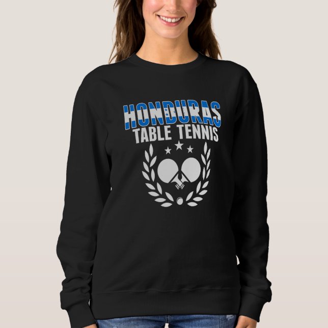 Honduras Table Tennis   Honduran Ping Pong Support Sweatshirt (Front)