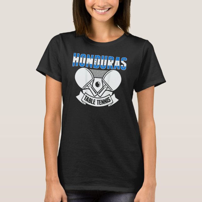 Honduras Table Tennis  Support Honduran Ping Pong  T-Shirt (Front)