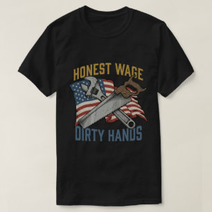 Honest Wage Dirty Hands Labour Day Hand Tool T-Shirt