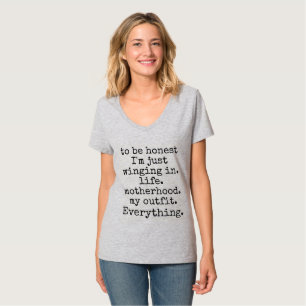 honest winging it quote motherhood T-Shirt