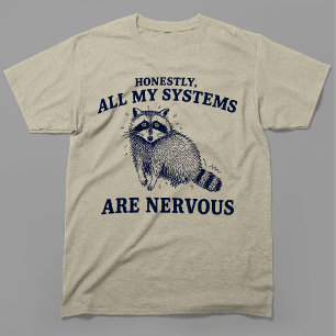 Honestly All My Systems Are Nervous Racoon T-Shirt