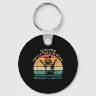 Honestly I Don't Think I'm Being Dramatic Enough R Key Ring