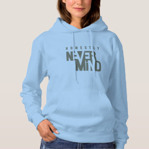 Honestly, Never Mind   Women's Hoodie
