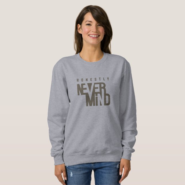 Honestly, Never Mind | Women's Sweatshirt (Front Full)