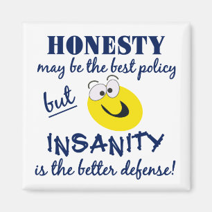 Honesty / Insanity magnet