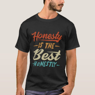 Honesty Is The Best Honestly T-Shirt