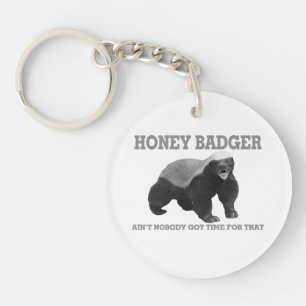 Honey Badger Ain't Nobody Got Time For That Keycha Key Ring