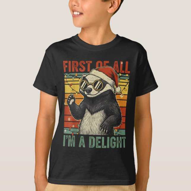 Honey Badger Christmas First Of All Im A Delight F T-Shirt (Front)