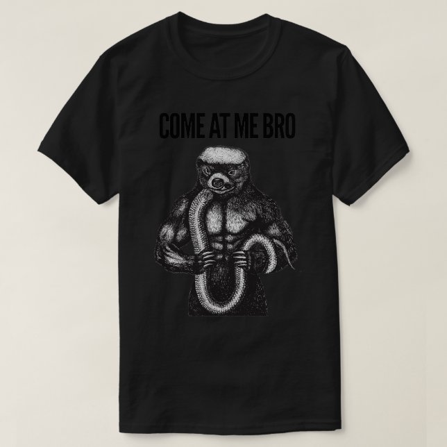 Honey Badger Come at me Bro T-Shirt (Design Front)
