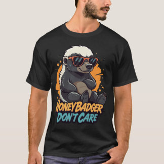 Honey Badger Don’t Care – Funny Tough Animal T-Shirt