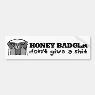 honey badger dont give bumper sticker