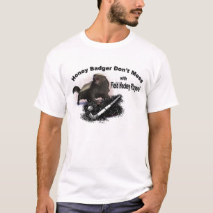 Honey Badger Don't Mess with Field Hockey Players T-Shirt