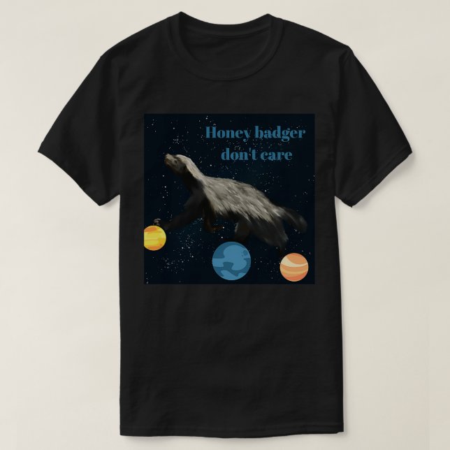 Honey badger donx27t care 11 T-Shirt (Design Front)