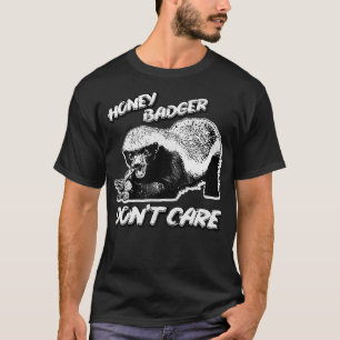 Honey Badger donx27t care 3 T-Shirt