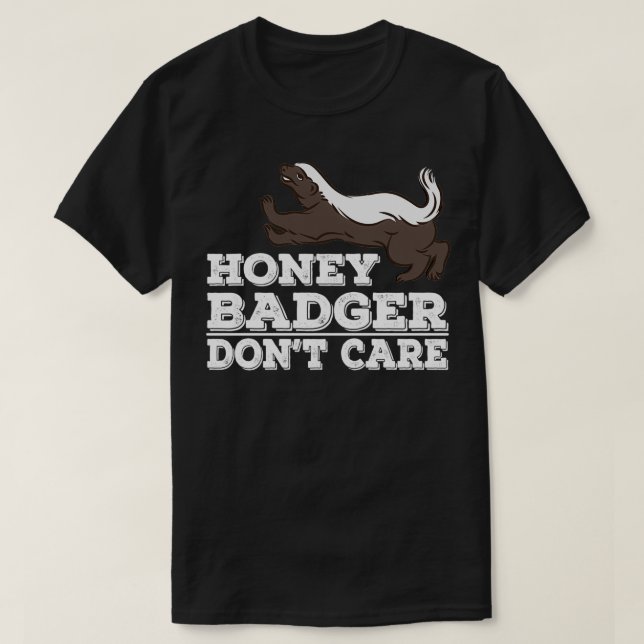 Honey badger donx27t care funny animal gifts 5 T-Shirt (Design Front)