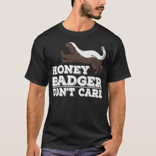 Honey badger donx27t care funny animal gifts 5 T-Shirt