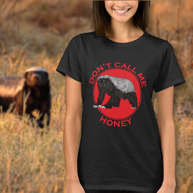Honey Badger Funny Feminist Quote T-Shirt (Funny honey badger joke red and black t-shirt badass wild animal don’t call me honey feminist quote)