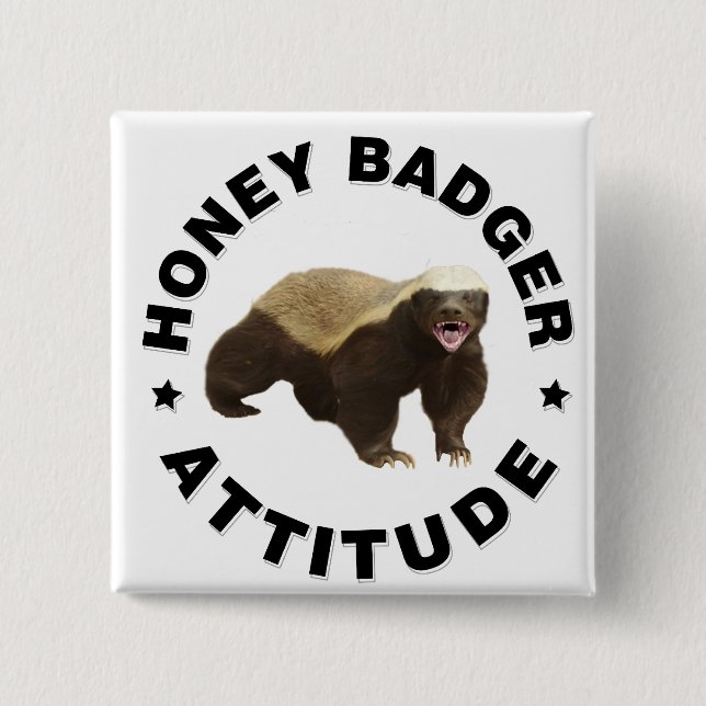 Honey badger has attitude 15 cm square badge (Front)