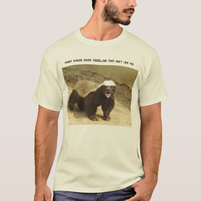 Honey Badger hears voices T-Shirt (Front)