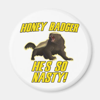 Honey Badger He's So Nasty Magnet