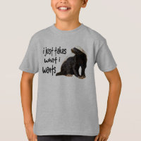 Honey Badger - I just takes what I wants