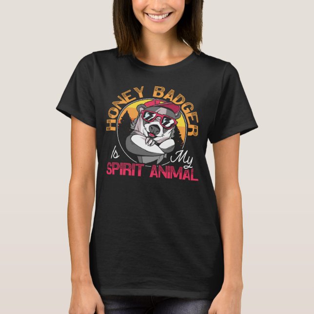 Honey Badger Is My Spirit Animal Honey Badger   1 T-Shirt (Front)