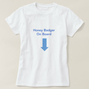Honey Badger On Board T-Shirt