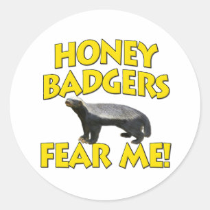 Honey Badgers Fear Me! Classic Round Sticker