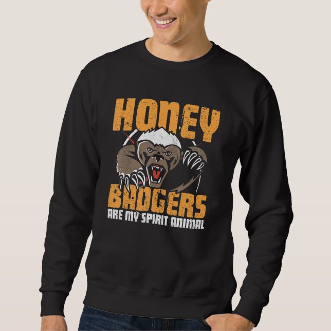 Honey Badgers My Spirit Animals  Honey Badger   Sweatshirt (Front)