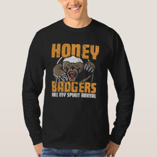 Honey Badgers My Spirit Animals  Honey Badger   T-Shirt