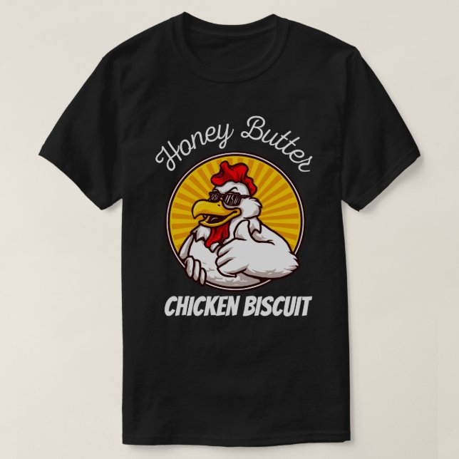 Honey Butter Chicken Biscuit  T-Shirt (Design Front)