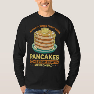 Honey Comes From Bees Pancakes Come From Heaven Or T-Shirt