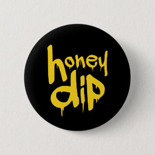 honey dip 6 cm round badge
