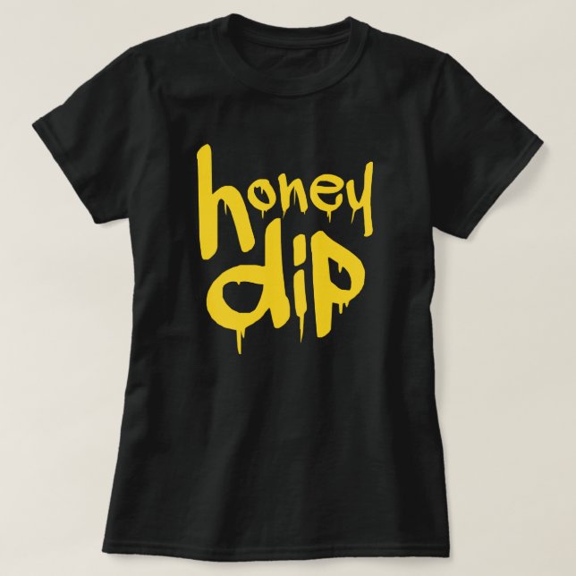 honey dip T-Shirt (Design Front)