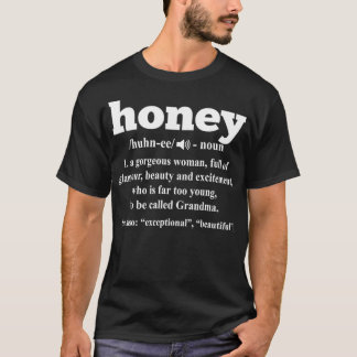 Honey Gift Honey Definition Grandma Gift  T-Shirt