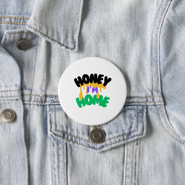 "Honey I'm Home" 7.5 Cm Round Badge (In Situ)