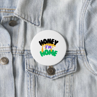 "Honey I'm Home" 7.5 Cm Round Badge