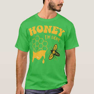 Honey Im Home Funny Bee Lover Gift T-Shirt